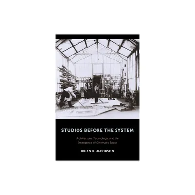 Studios Before the System - (Film and Culture) by Brian Jacobson (Paperback)