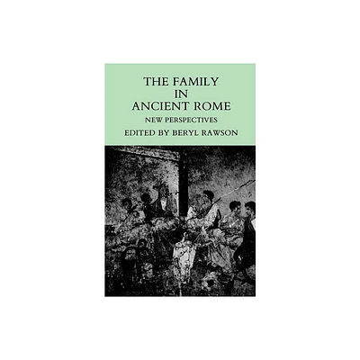 The Family in Ancient Rome - by Beryl Rawson (Paperback)