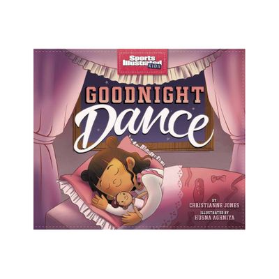 Goodnight Dance - (Sports Illustrated Kids Bedtime Books) by Christianne Jones (Hardcover)