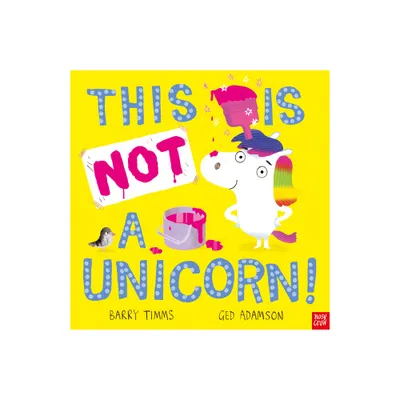 This Is Not a Unicorn! - (This Is Not a ...) by Barry Timms (Hardcover)