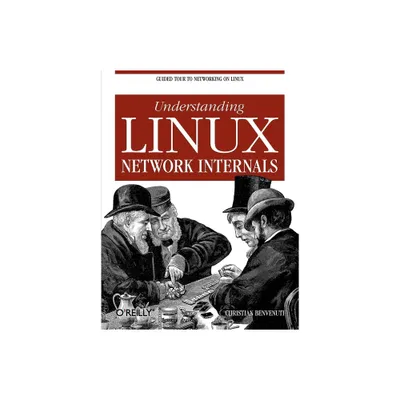 Understanding Linux Network Internals - by Christian Benvenuti (Paperback)