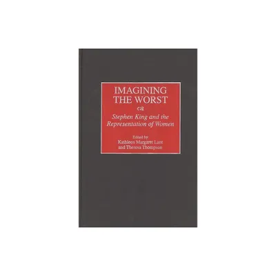 Imagining the Worst - (Contributions to the Study of Popular Culture) by Kathleen Margaret Lant & Theresa Thompson (Hardcover)