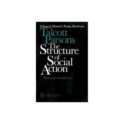 The Structure of Social Action - 2nd Edition by Talcott Parsons (Paperback)