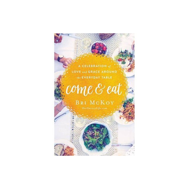 Come and Eat - by Bri McKoy (Paperback)