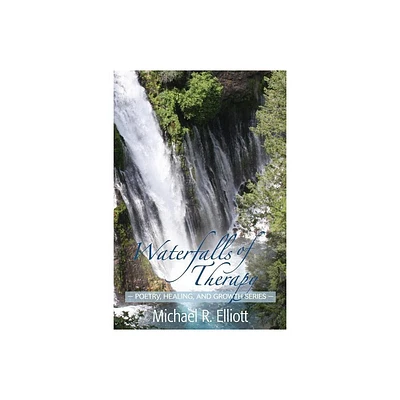 Waterfalls of Therapy - by Michael R Elliott (Paperback)