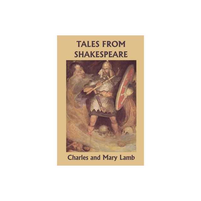 Tales from Shakespeare (Yesterdays Classics) - by Charles and Mary Lamb (Paperback)