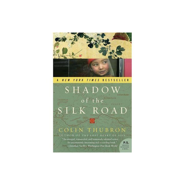 Shadow of the Silk Road - by Colin Thubron (Paperback)