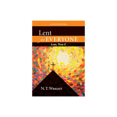 Lent for Everyone: Luke, Year C - by N T Wright (Paperback)