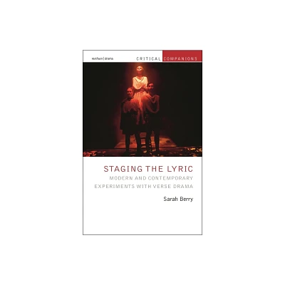 Staging the Lyric - (Critical Companions) by Sarah Berry (Hardcover)