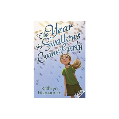 The Year the Swallows Came Early - by Kathryn Fitzmaurice (Paperback)