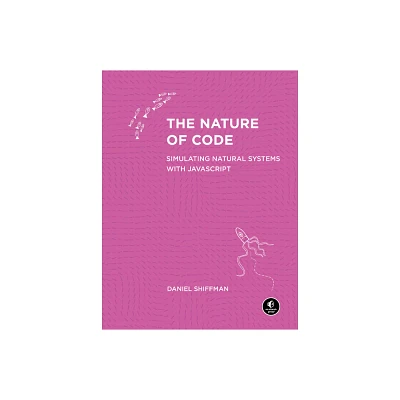 The Nature of Code - by Daniel Shiffman (Paperback)