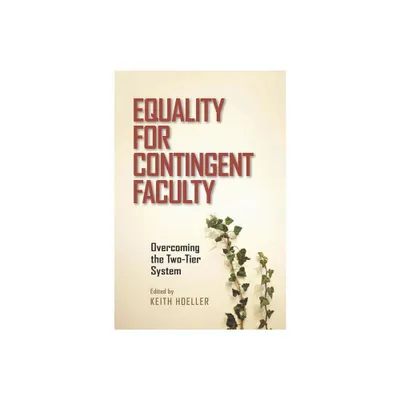 Equality for Contingent Faculty - by Keith Hoeller (Paperback)