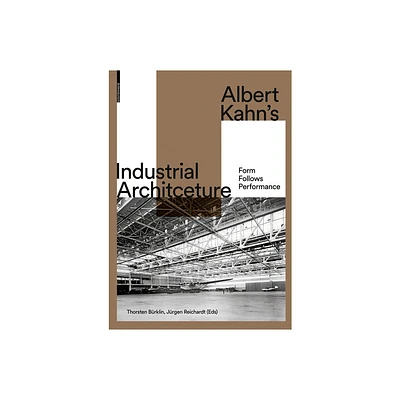 Albert Kahns Industrial Architecture - by Thorsten Brklin & Jrgen Reichardt (Hardcover)