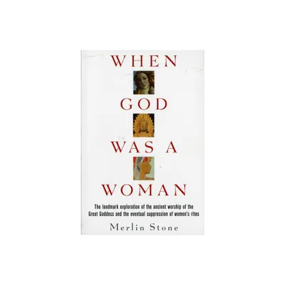 When God Was a Woman - (Harvest/HBJ Book) by Merlin Stone (Paperback)