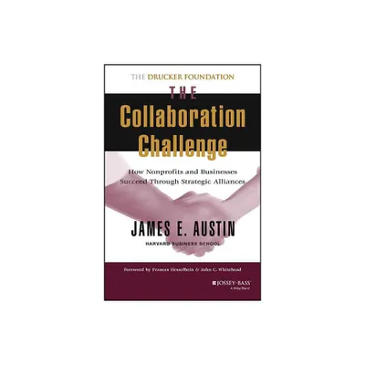 The Collaboration Challenge - (Frances Hesselbein Leadership Forum) by James E Austin (Hardcover)