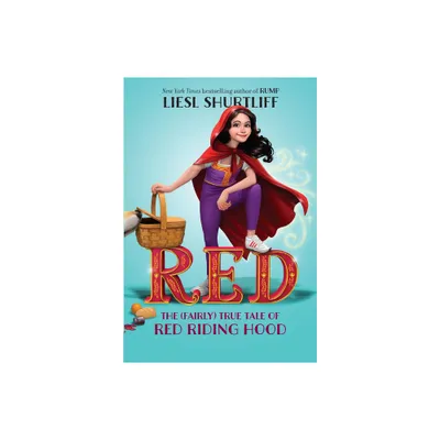 Red: The (Fairly) True Tale of Red Riding Hood - by Liesl Shurtliff (Paperback)