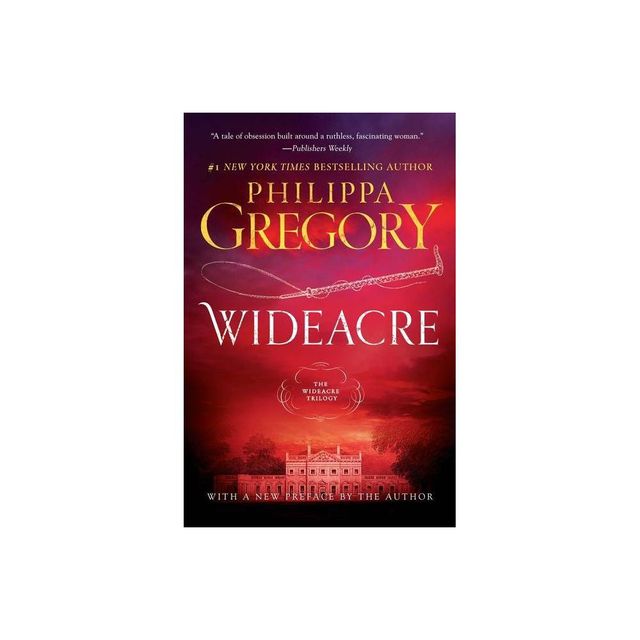 Wideacre - (Wideacre Trilogy) by Philippa Gregory (Paperback)