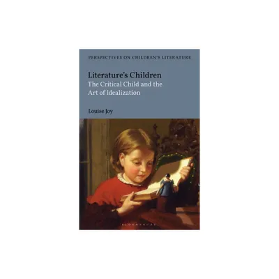 Literatures Children - (Bloomsbury Perspectives on Childrens Literature) by Louise Joy (Paperback)