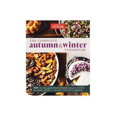 The Complete Autumn and Winter Cookbook - by Americas Test Kitchen (Paperback)