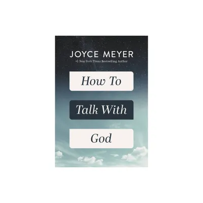 How to Talk with God - by Joyce Meyer (Hardcover)