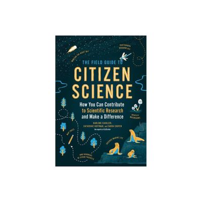 The Field Guide to Citizen Science - by Darlene Cavalier & Catherine Hoffman & Caren Cooper (Paperback)