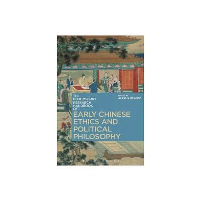 The Bloomsbury Research Handbook of Early Chinese Ethics and Political Philosophy - (Bloomsbury Research Handbooks in Asian Philosophy) (Paperback)