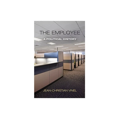 The Employee - (Politics and Culture in Modern America) by Jean-Christian Vinel (Paperback)