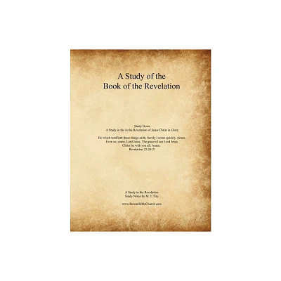 A Study of the Book of the Revelation - by M J Tiry (Paperback)