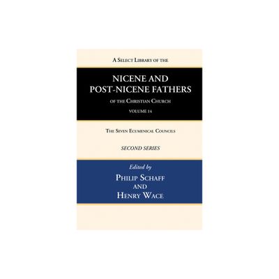 A Select Library of the Nicene and Post-Nicene Fathers of the Christian Church, Second Series, Volume 14 - by Philip Schaff & Henry Wace (Hardcover)