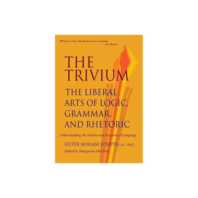 The Trivium - by Sister Miriam Joseph (Paperback)