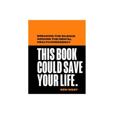 This Book Could Save Your Life - by Ben West (Hardcover)