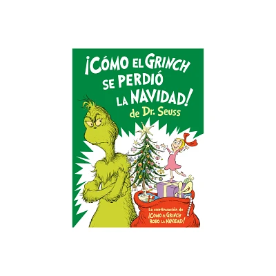 Cmo El Grinch Se Perdi La Navidad! (How the Grinch Lost Christmas Spanish Edition) - (Classic Seuss) by Alastair Heim (Hardcover)