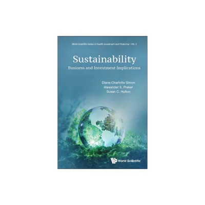 Sustainability: Business and Investment Implications - (World Scientific Health Investment and Financing) (Hardcover)