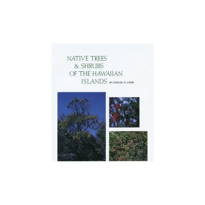 Native Trees and Shrubs of the Hawaiian Islands - by Samuel H Lamb (Paperback)