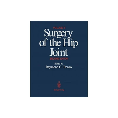 Surgery of the Hip Joint - 2nd Edition by Raymond G Tronzo (Paperback)