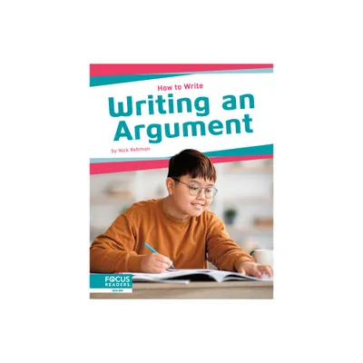 Writing an Argument - by Nick Rebman (Paperback)