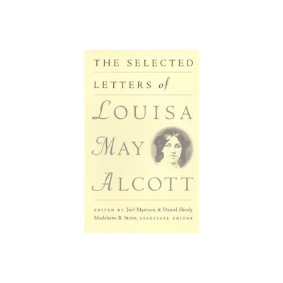 The Selected Letters of Louisa May Alcott - (Paperback)