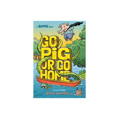 Batpig: Go Pig or Go Home - (A Batpig Book) by Rob Harrell (Hardcover)