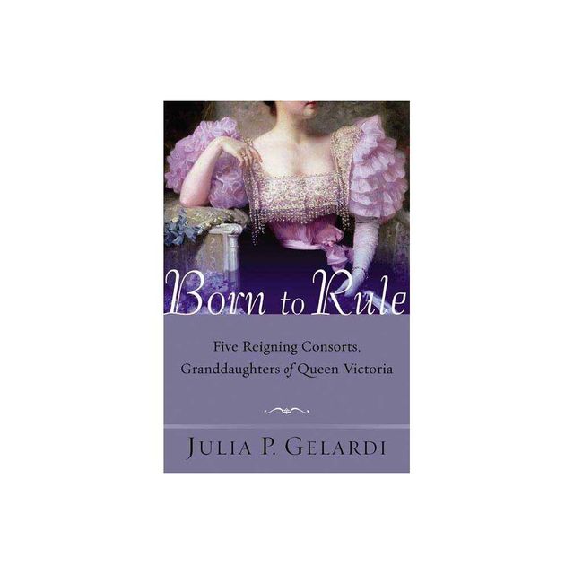 Born to Rule - by Julia P Gelardi (Paperback)