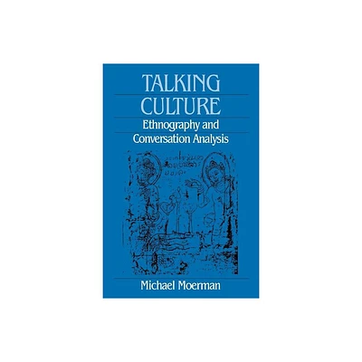 Talking Culture - (Conduct and Communication) by Michael Moerman (Paperback)