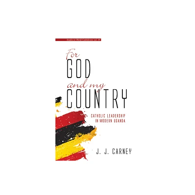 For God and My Country - (Studies in World Catholicism) by J J Carney (Paperback)