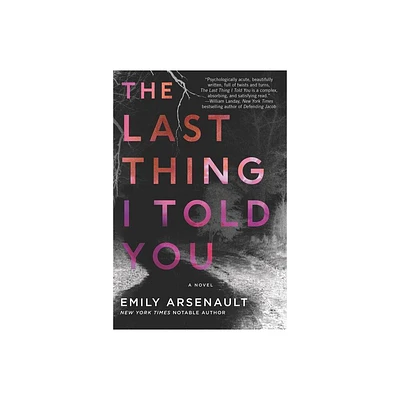 The Last Thing I Told You - by Emily Arsenault (Paperback)