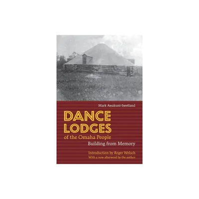 Dance Lodges of the Omaha People - by Mark Awakuni-Swetland (Paperback)