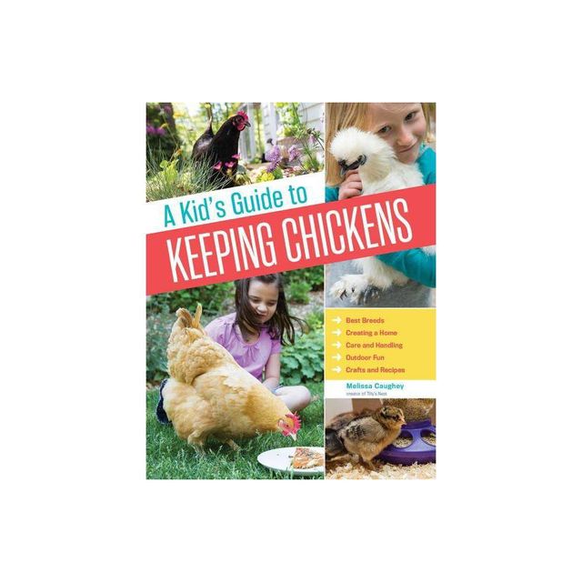 A Kids Guide to Keeping Chickens - by Melissa Caughey (Paperback)