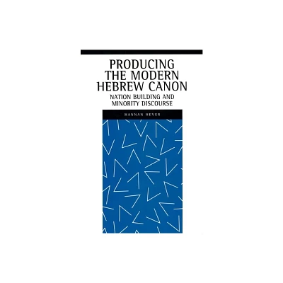 Producing the Modern Hebrew Canon - (New Perspectives on Jewish Studies) by Hannan Hever (Hardcover)