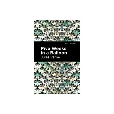 Five Weeks in a Balloon - (Mint Editions (Grand Adventures)) by Jules Verne (Paperback)