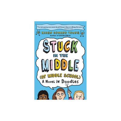 Stuck in the Middle (of Middle School) - by Karen Romano Young (Paperback)