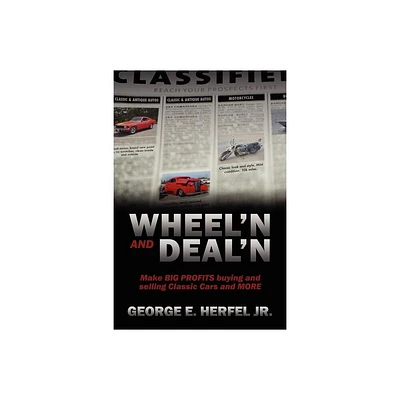 Wheelin and Dealin - by George E Herfel (Paperback)