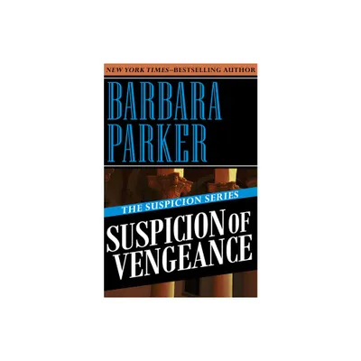 Suspicion of Vengeance - by Barbara Parker (Paperback)