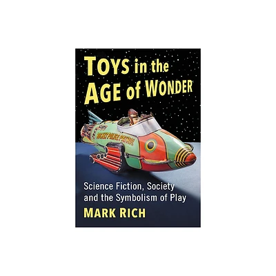 Toys in the Age of Wonder - by Mark Rich (Paperback)